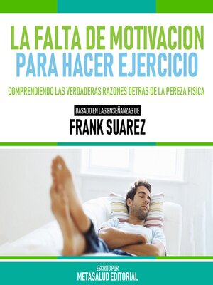 cover image of La Falta De Motivacion Para Hacer Ejercicio--Basado En Las Enseñanzas De Frank Suarez